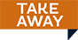TAKE AWAY TAKE AWAY